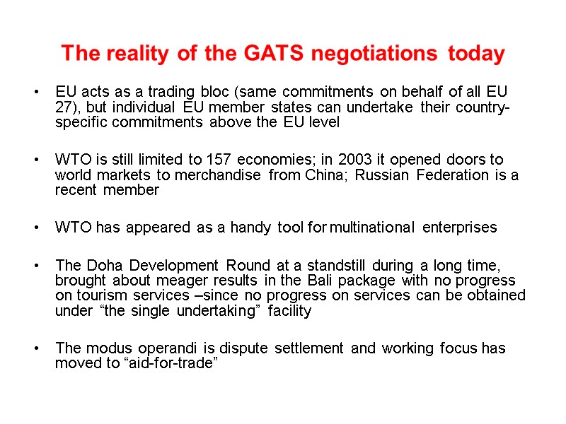 The reality of the GATS negotiations today EU acts as a trading bloc (same